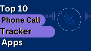 Top 10 Phone Call Tracker Apps